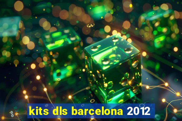 kits dls barcelona 2012